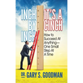 Inch by Inch It's a Cinch!: How to Accomplish Anything, One Small Step at a Time
