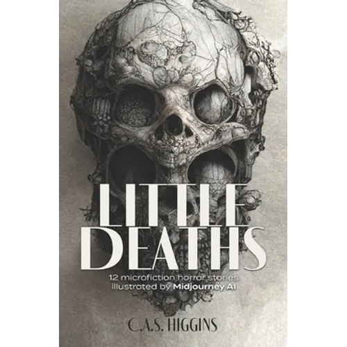 Little Deaths: 12 microfiction horror stories illustrated by Midjourney AI
