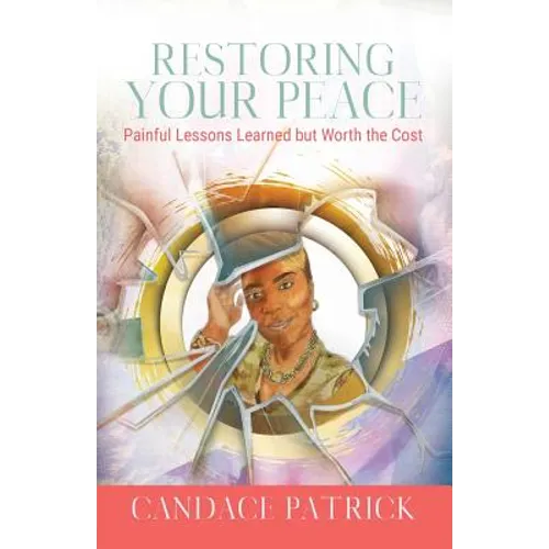 Restoring Your Peace: Painful Lessons Learned but Worth the Cost
