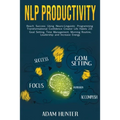 NLP Productivity: Reach Success Using Neuro-Linguistic Programming Transformational Confidence Creator Life Habits 2.0: Goal Setting, Ti