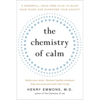 The Chemistry of Calm: A Powerful, Drug-Free Plan to Quiet Your Fears and Overcome Your Anxiety