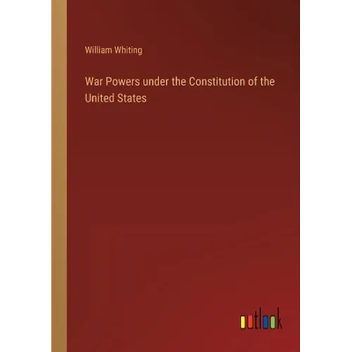 War Powers under the Constitution of the United States