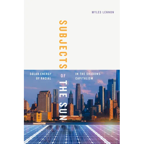 Subjects of the Sun: Solar Energy in the Shadows of Racial Capitalism