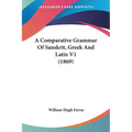 A Comparative Grammar Of Sanskrit, Greek And Latin V1 (1869)