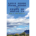 Mule Shoes to Santa Fe