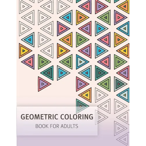 Geometric Coloring Easy Pattern for Adult and Grown ups: Creativity and Mindfulness Pattern Coloring Book for Adults and Grown ups
