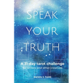Speak Your Truth: A 31-Day Tarot Challenge for Writers and Other Creatives
