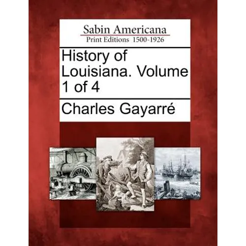 History of Louisiana. Volume 1 of 4