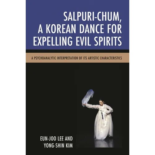 Salpuri-Chum, a Korean Dance for Expelling Evil Spirits: A Psychoanalytic Interpretation of Its Artistic Characteristics