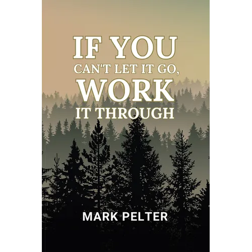 If You Can't Let It Go, Work It Through