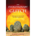 The Evolutionary Glitch: Rise Above the Root of Your Problems