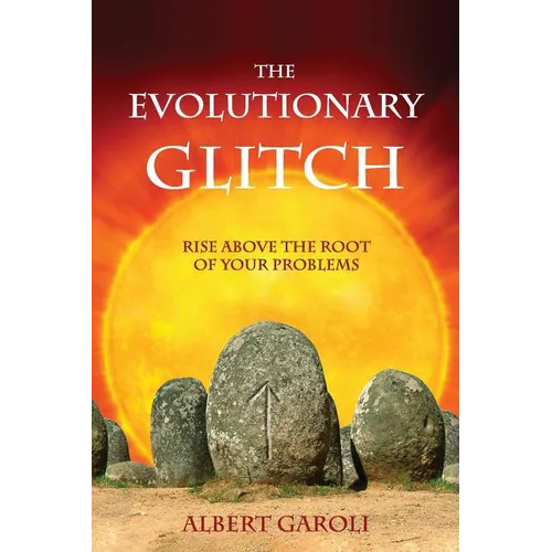 The Evolutionary Glitch: Rise Above the Root of Your Problems