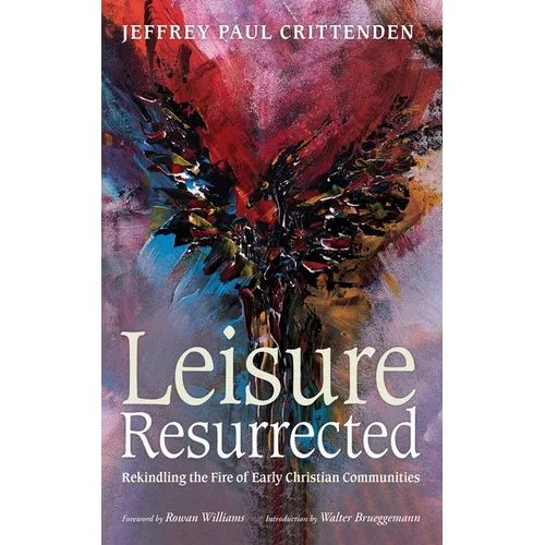 Leisure Resurrected: Rekindling the Fire of Early Christian Communities