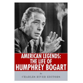 American Legends: The Life of Humphrey Bogart