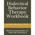 Dialectical Behavior Therapy Workbook: Marbury & Associates LLC Client DBT Workbook
