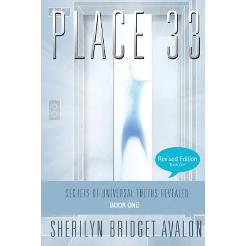 Place 33: Secrets of Universal Truths Revealed - Part ONE