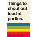 Things To Shout Out Loud At Parties