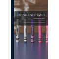 Mind and Hand: Manual Training, the Chief Factor in Education