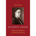 Elisabeth Vreede: Adversity, Resilience, and Spiritual Science