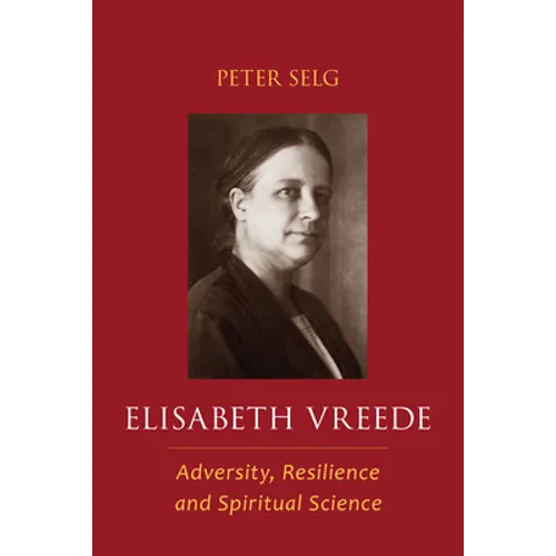 Elisabeth Vreede: Adversity, Resilience, and Spiritual Science