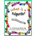 What Is a Fulgurite?: A Coloring Book by the Georgia Mineral Society, Inc.