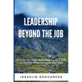Leadership Beyond the Job: 30 Ways For Older Teens and Young Adults To Develop Effective Leadership Skills