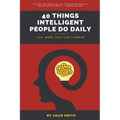 40 Things Intelligent People Do Daily