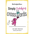 The New York Times Simply Satisfying Crosswords: 150 Easy Puzzles