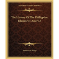 The History Of The Philippine Islands V1 And V2