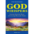 God Whispers: Lessons from the Heart of a Loving Heavenly Father, A One-Year Devotional, Volume 1 of 2