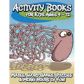 Activity Books for Kids Ages 9 - 12 (Mazes, Word Games, Puzzles & More! Hours of Fun!)