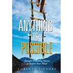 Anything Is Possible: Thought-Provoking Quotes to Inspire Your Mind - Paperback