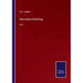 Descriptive Ethnology: Vol. I