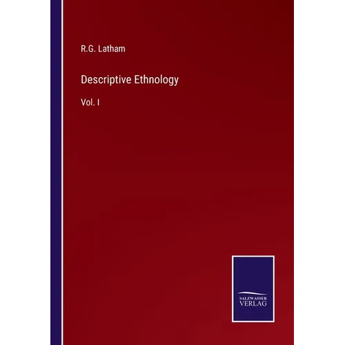 Descriptive Ethnology: Vol. I
