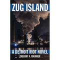 Zug Island: A Detroit Riot Novel