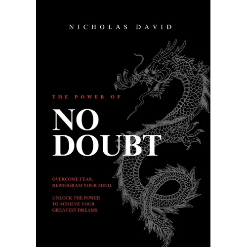 The Power of NO DOUBT: Crush Fear. Reprogram Your Mind. Live Without Limits.
