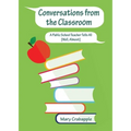 Conversations from the Classroom: A Public School Teacher Tells All (Well, Almost)