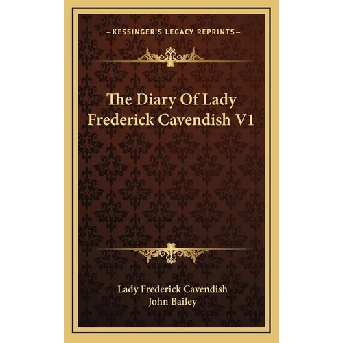 The Diary Of Lady Frederick Cavendish V1