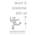 What If Someone Sees Us: Creative Nonfiction by New Writers