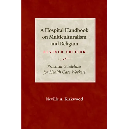 A Hospital Handbook on Multiculturalism and Religion, Revised Edition: Practical Guidelines for Health Care Workers