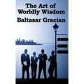 The Art of Worldly Wisdom