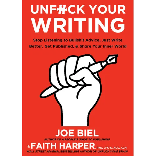 Unfuck Your Writing: Write Better, Reach Readers, & Share Your Inner World