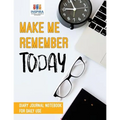 Make Me Remember Today Diary Journal Notebook for Daily Use