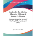 Oration On The Life And Character Of General George H. Thomas: Delivered Before The Society Of The Army Of The Cumberland (1871)