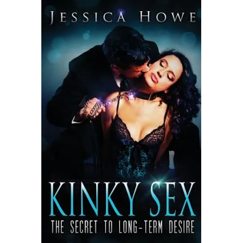 Kinky Sex: The Secret to Long-term Desire