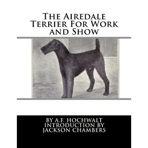 The Airedale Terrier For Work and Show