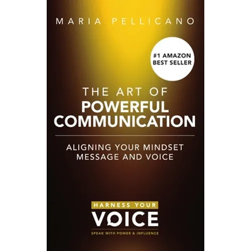 The Art of Powerful Communication (hardcover)