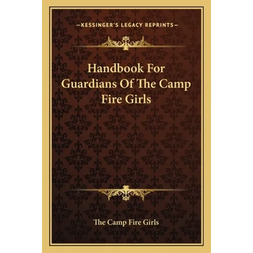 Handbook For Guardians Of The Camp Fire Girls