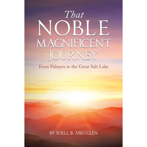 That Noble Magnificent Journey: From Palmyra to the Great Salt Lake