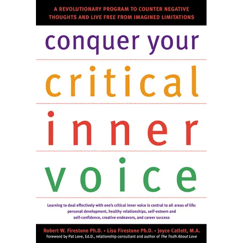 Conquer Your Critical Inner Voice: A Revolutionary Program to Counter Negative Thoughts and Live Free from Imagined Limitations